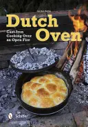 Holandská trouba: vaření z litiny na otevřeném ohni - Dutch Oven: Cast-Iron Cooking Over an Open Fire