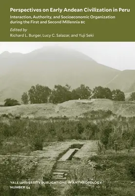 Perspektivy rané andské civilizace v Peru, svazek 94: Interakce, autorita a socioekonomická organizace během prvního a druhého tisíciletí. - Perspectives on Early Andean Civilization in Peru, Volume 94: Interaction, Authority, and Socioeconomic Organization During the First and Second Mille