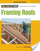 Rámování střech: Kompletně přepracované a aktualizované vydání - Framing Roofs: Completely Revised and Updated