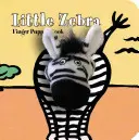 Malá zebra: Knížka pro prstové maňásky: Zebra: Knížka pro prstové maňásky - Little Zebra: Finger Puppet Book