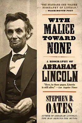 Se zlým úmyslem vůči nikomu: A Biography of Abraham Lincoln: A Biography of Abraham Lincoln (Životopis Abrahama Lincolna) - With Malice Toward None: A Biography of Abraham Lincoln