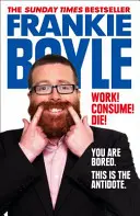Práce! Spotřebujte! Zemřít! - Work! Consume! Die!
