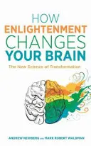 Jak osvícení mění váš mozek - Nová věda o transformaci - How Enlightenment Changes Your Brain - The New Science of Transformation