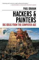 Hackers & Painters: Velké myšlenky počítačového věku - Hackers & Painters: Big Ideas from the Computer Age