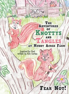 Dobrodružství Knottyse a Tanglese na farmě Muddy Acres: Nebojte se! - The Adventures of Knottys and Tangles at Muddy Acres Farm: Fear Not!