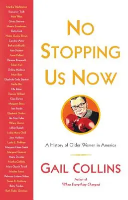 No Stopping Us Now: Neustále se zastavujeme: Dobrodružství starších žen v amerických dějinách - No Stopping Us Now: The Adventures of Older Women in American History