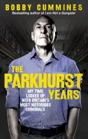 The Parkhurst Years: Můj čas strávený za mřížemi s nejznámějšími britskými zločinci - The Parkhurst Years: My Time Locked Up with Britain's Most Notorious Criminals