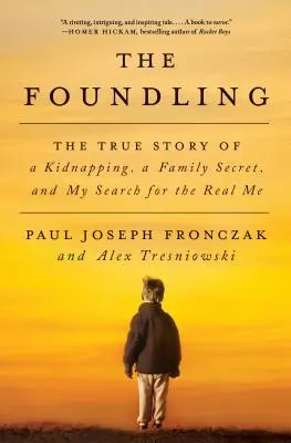 The Foundling (Zakladatel): Kuchařka pro děti a mládež: Pravdivý příběh o únosu, rodinném tajemství a hledání mého skutečného já - The Foundling: The True Story of a Kidnapping, a Family Secret, and My Search for the Real Me