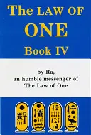 Zákon jednoho: Kniha čtvrtá - The Law of One: Book IV