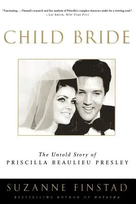Dětská nevěsta: Nevyprávěný příběh Priscilly Beaulieu Presleyové - Child Bride: The Untold Story of Priscilla Beaulieu Presley