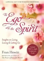 Ego a duch - Postřehy o tom, jak žít, milovat a nechat jít - Ego and Spirit - Insights on Living, Loving and Letting Go
