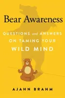 Medvědí vědomí: Otázky a odpovědi o krocení divoké mysli - Bear Awareness: Questions and Answers on Taming Your Wild Mind