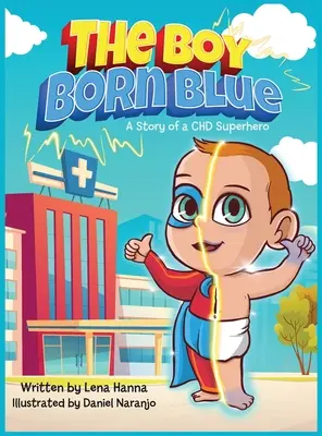 Chlapec, který se narodil modrý: Příběh superhrdiny s CHD - The Boy Born Blue: A Story of a CHD Superhero