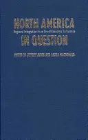 Severní Amerika v otázkách: Regionální integrace v éře ekonomických turbulencí - North America in Question: Regional Integration in an Era of Economic Turbulence