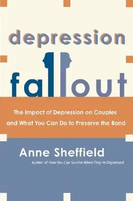 Pád deprese: Dopad deprese na páry a co můžete udělat pro zachování pouta - Depression Fallout: The Impact of Depression on Couples and What You Can Do to Preserve the Bond