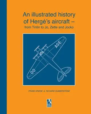 Ilustrovaná historie Hergových letadel - od Tintina po Jo, Zette a Jocka - An illustrated history of Herg's aircraft - from Tintin to Jo, Zette and Jocko