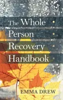 Příručka pro zotavení celého člověka - The Whole Person Recovery Handbook