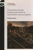 Paradox těla, stavby a pohybu v Anglii sedmnáctého století - The Paradox of Body, Building and Motion in Seventeenth-Century England