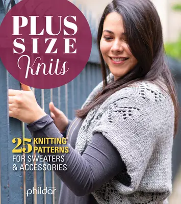 Pletení pro nadměrné velikosti: 25 vzorů pletení svetrů a doplňků - Plus Size Knits: 25 Knitting Patterns for Sweaters & Accessories