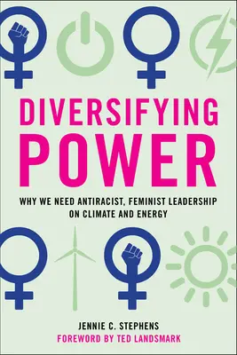 Diverzifikace energie: Proč potřebujeme antirasistické a feministické vedení v oblasti klimatu a energetiky? - Diversifying Power: Why We Need Antiracist, Feminist Leadership on Climate and Energy