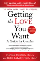 Získání lásky, po které toužíte - revidované vydání - průvodce pro páry - Getting The Love You Want Revised Edition - A Guide for Couples