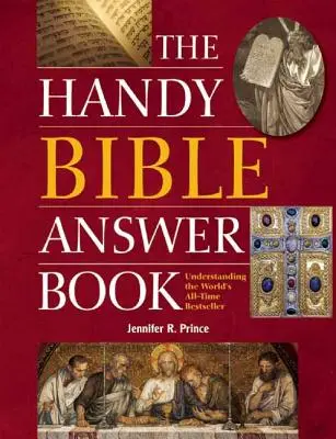 Šikovná kniha biblických odpovědí: Pochopení světového bestselleru všech dob - The Handy Bible Answer Book: Understanding the World's All-Time Bestseller
