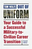 Mimo uniformu: Průvodce úspěšným přechodem z armády do civilu - Out of Uniform: Your Guide to a Successful Military-To-Civilian Career Transition