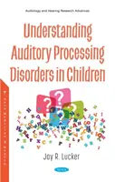 Porozumění poruchám sluchového zpracování u dětí - Understanding Auditory Processing Disorders in Children