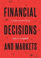 Finanční rozhodnutí a trhy: Kurz oceňování aktiv - Financial Decisions and Markets: A Course in Asset Pricing