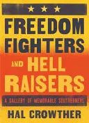 Bojovníci za svobodu a peklo: Galerie památných jižanů - Freedom Fighters and Hell Raisers: A Gallery of Memorable Southerners