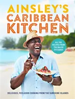 Ainsleyho karibská kuchyně: Kuchařka ze Slunečních ostrovů: Lahodná kuchyně pro dobrou náladu. Všechny recepty ze seriálu Major Itv - Ainsley's Caribbean Kitchen: Delicious Feelgood Cooking from the Sunshine Islands. All the Recipes from the Major Itv Series