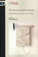 Umělecká díla typu „udělej si sám“: Od Fluxusu k novým médiím: participace - The 'Do-It-Yourself' Artwork: Participation from Fluxus to New Media