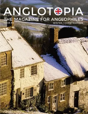 Anglotopia Magazine - číslo 4 - Vánoční vydání, Dorset, Tolkien, Mini Cooper, Vánoce v Anglii a další! - Časopis pro anglofily: Anglický časopis - The Anglo Theater - časopis pro anglofonní čtenáře - Anglotopia Magazine - Issue #4 - The Christmas Issue, Dorset, Tolkien, Mini Cooper, Christmas in England, and More! - The Anglophile Magazine: The Ang