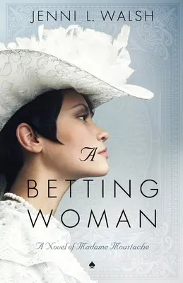 Sázející žena: A Novel of Madame Moustache: A Novel of Madame Moustache - A Betting Woman: A Novel of Madame Moustache