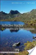 Reflektivní praxe pro zdravotníky: Praktický průvodce - Reflective Practice for Healthcare Professionals: A Practical Guide