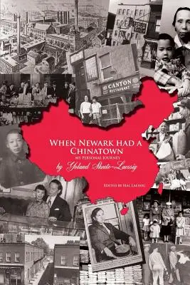 Když měl Newark čínskou čtvrť: Moje osobní cesta - When Newark Had a Chinatown: My Personal Journey