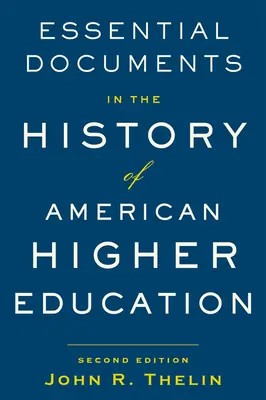 Základní dokumenty k dějinám amerického vysokého školství - Essential Documents in the History of American Higher Education