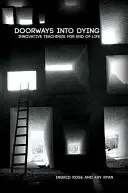 Dveře do umírání: Inovativní učení o konci života - Doorways into Dying: Innovative Teachings for End of Life