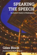 Mluvit řečí: Průvodce herce Shakespearem - Speaking the Speech: An Actor's Guide to Shakespeare