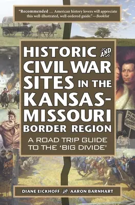 Historické a občanské válečné památky v pohraničí Kansasu a Missouri: Průvodce po „velkém rozvodí - Historic and Civil War Sites in the Kansas-Missouri Border Region: A Road Trip Guide to the 'Big Divide'