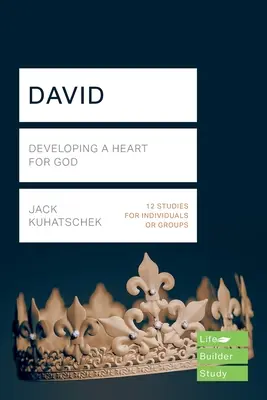 David (Lifebuilder Study Guides) - Rozvíjení srdce pro Boha (Kuhatschek Jack (Autor)) - David (Lifebuilder Study Guides) - Developing a heart for God (Kuhatschek Jack (Author))