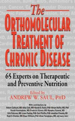 Ortomolekulární léčba chronických onemocnění: Výživa: 65 odborníků na léčebnou a preventivní výživu - Orthomolecular Treatment of Chronic Disease: 65 Experts on Therapeutic and Preventive Nutrition