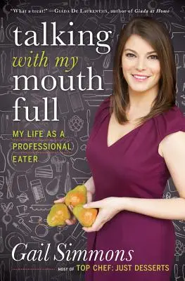 Mluvit s plnou pusou: Můj život profesionálního jedlíka - Talking with My Mouth Full: My Life as a Professional Eater