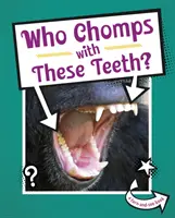 Kdo chroupe těmito zuby? - Who Chomps With These Teeth?