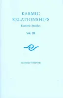 Karmické vztahy 3: Esoterická studia: Karmické vztahy antroposofického hnutí (Cw 237) - Karmic Relationships 3: Esoteric Studies: The Karmic Relationships of the Anthroposophic Movement (Cw 237)