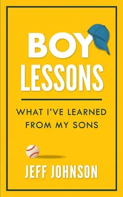Chlapecké lekce: Co jsem se naučil od svých synů - Boy Lessons: What I've Learned from My Sons