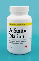 Statinový národ: Poškozování milionů lidí v novém statečném post-zdravotnickém světě - A Statin Nation: Damaging Millions in a Brave New Post-Health World
