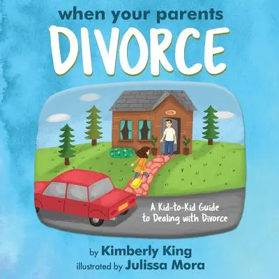 Když se rodiče rozvádějí: Průvodce pro děti, jak se vypořádat s rozvodem. - When Your Parents Divorce: A Kid-to-Kid Guide to Dealing with Divorce