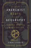 Anarchistické kořeny geografie: Na cestě k prostorové emancipaci - The Anarchist Roots of Geography: Toward Spatial Emancipation