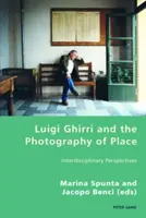 Luigi Ghirri a fotografie místa: Jirriho fotografie: interdisciplinární perspektivy - Luigi Ghirri and the Photography of Place: Interdisciplinary Perspectives